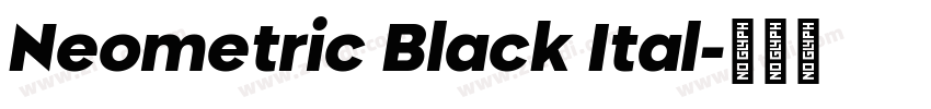 Neometric Black Ital字体转换 Neometric Black Ital字体转换